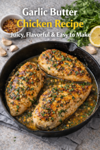 Garlic Butter Chicken Recipe – Easy One-Pan Juicy Chicken